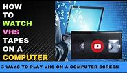 How to Watch VHS tapes on a Computer - 3 Ways to Do It
