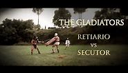 THE GLADIATORS: RETIARIO -vs- SECUTOR Ancient Roman Gladiator Combat