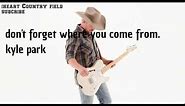 Kyle Park - Don't Forget Where You Come From (Lyrics)