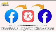 How To Create Facebook Logo On KineMaster - @naumantechnology