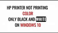 HP Printer Not Printing Color, Only Black and White on Windows 10 and Windows 11| SOLVED