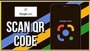 How to Scan QR Code with Google Lens 2023?