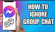 How To Ignore Messenger Group Chat (2023)