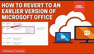 How to revert to an earlier version of Office