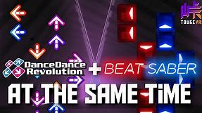 Playing DDR and Beat Saber AT THE SAME TIME | Burning Heat - Double Full Combo