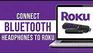 How to Connect Bluetooth Headphones to ROKU TV (Tutorial)