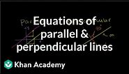 Equations of parallel and perpendicular lines | Analytic geometry | Geometry | Khan Academy