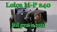 Leica M-P 240 Still Great in 2021?