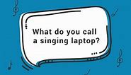 What do you call a singing laptop?