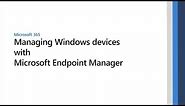Managing Windows devices with Microsoft Endpoint Manager