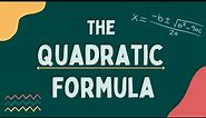 The Quadratic Formula Explained