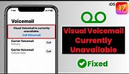 How To Fix Visual Voicemail is Currently Unavailable on iPhone | iOS 17 Voicemail Not Available