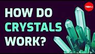 How do crystals work? - Graham Baird