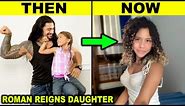 Roman Reigns Daughter Looks Very Different Today 2023 Shocking Transformation Revealed - WWE News