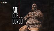 PÉRICLES - ATÉ QUE DUROU (AO VIVO) - VÍDEO OFICIAL