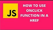 How to use onclick function in a href | JavaScript Tutorial