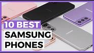 Best Samsung Phones in 2024 - What are the Best Samsung Phones Currently?