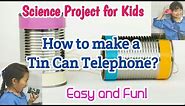 How to make a Tin Can Telephone?|Science Project for Kids|Crafts
