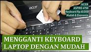 Cara Mudah Mengganti Keyboard Laptop Acer 4750