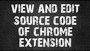 How to view and edit source code of Chrome extensions | Plugins | Code with Drv