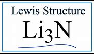 How to Draw the Lewis Dot Structure for Li3N: Lithium nitride