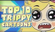 Top 10 TRIPPY/PSYCHEDELIC Moments in Cartoons