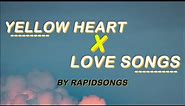 Yellow Heart X Love Songs - Rapidsongs (Lyrics)