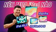 Nên mua iPad nào (2023): iPad Gen 9/10, iPad Air 5, iPad Pro M2, iPad mini