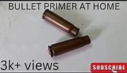 How to make bullet primer at home | Homemade bullet primer