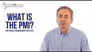 What is the PMI? The Project Management Institute - PM in Under 5