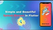 Splash Screen Flutter || How to Create a Beautiful Splash Screen in Flutter