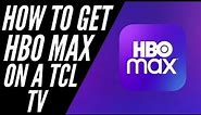 How to Get HBO Max on a TCL TV
