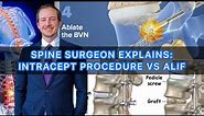 Spine Surgeon Explains: Intracept Procedure vs ALIF Surgery