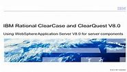 Using ClearCase and ClearQuest server components with WebSphere Application Server V8.0