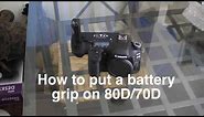 How to put a battery grip on 80D and 70D Canon BG-E14