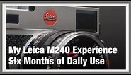 My Leica M240 Experience Six Months of Daily Use