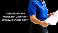Motivation in the Workplace: Quotes for Employee Engagement