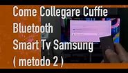 Come collegare Cuffie Bluetooth alla Smart Tv Samsung metodo 2