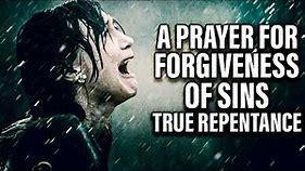 A Life Changing Prayer For Forgiveness Of Sins and Repentance