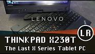 Lenovo ThinkPad X230T: The Last X Series Tablet PC