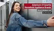 America’s 3 Favorite Household Appliance Brands