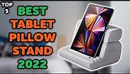 5 Best Tablet Pillow Stand | Top 5 Tablet Stands for Bed in 2022