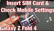 Galaxy Z Fold 4: How to Insert SIM Card & Check Mobile Settings