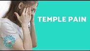 HEADACHES - Causes OF PAIN in the Temple