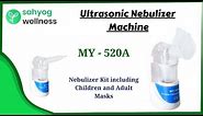 Sahyog Wellness Ultrasonic Nebulizer MY-520A | How to use