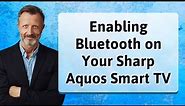 Enabling Bluetooth on Your Sharp Aquos Smart TV