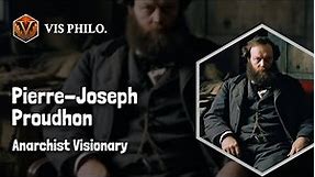 Pierre-Joseph Proudhon: Champion of Anarchism｜Philosopher Biography