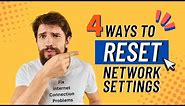 4 Ways To Reset Network Settings to Fix Internet Connection Problems