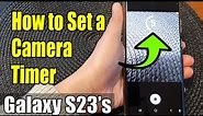 Galaxy S23's: How to Set a Camera Timer