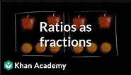 Ratios as fractions | Ratios, rates, and percentages | 6th grade | Khan Academy